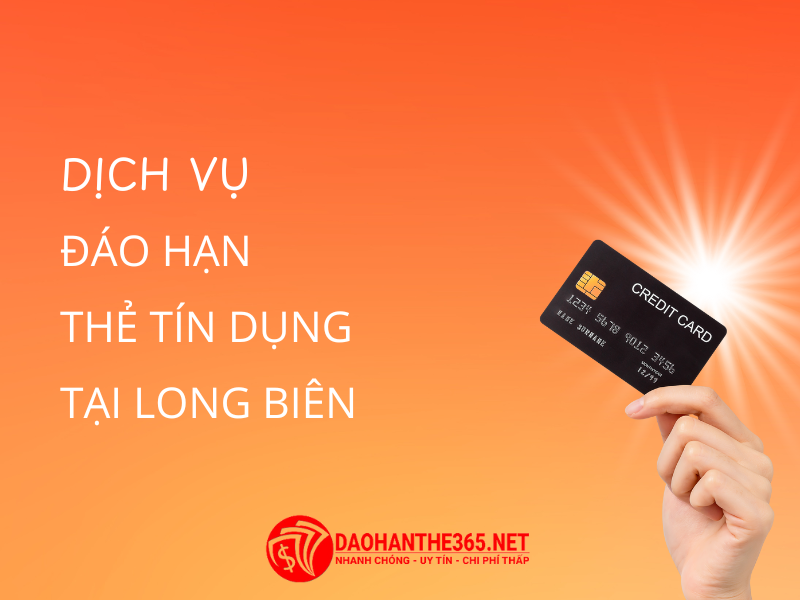 Dịch vụ đáo hạn thẻ tín dụng tại Long Biên