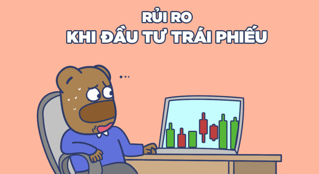 Những rủi ro khi đầu tư trái phiếu 